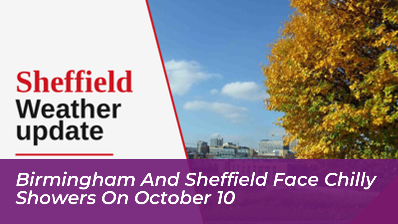 birmingham and sheffield face chilly showers on october 10 7PVJ