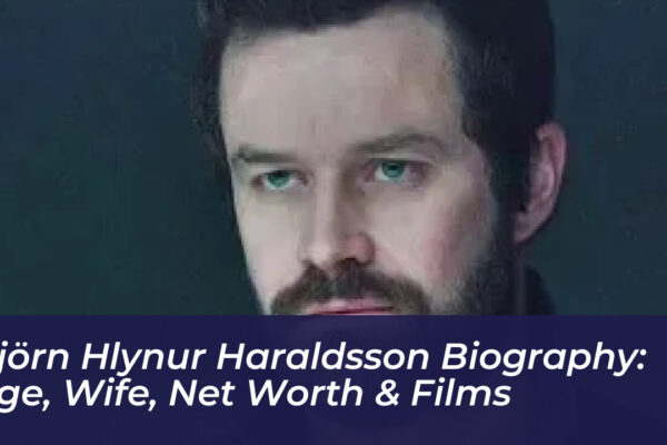 bjorn hlynur haraldsson biography age wife net worth films BXmM