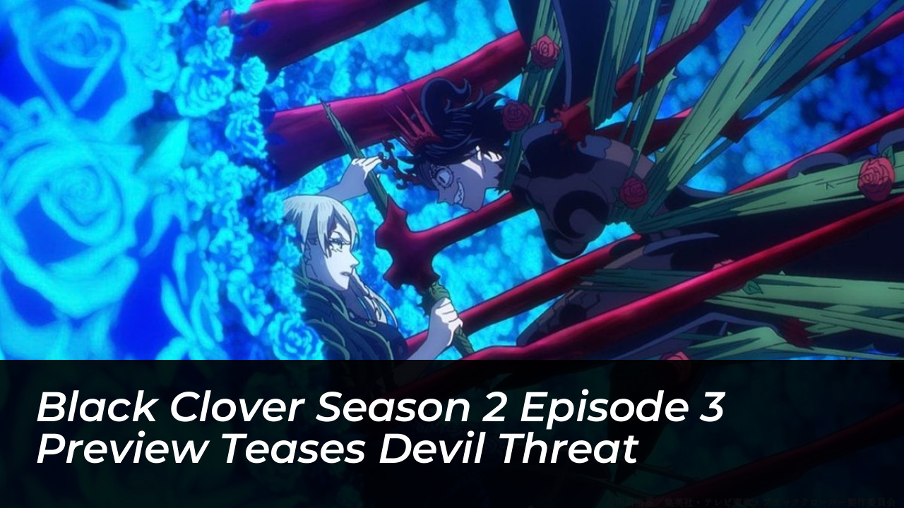 black clover season 2 episode 3 preview teases devil threat 4jrE