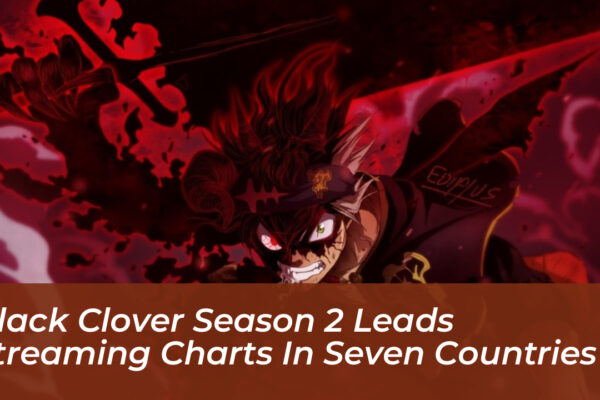 black clover season 2 leads streaming charts in seven countries 4kBz
