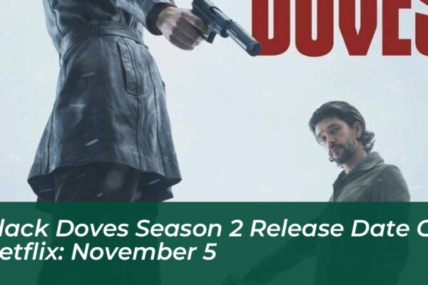 black doves season 2 release date on netflix november 5 39yH