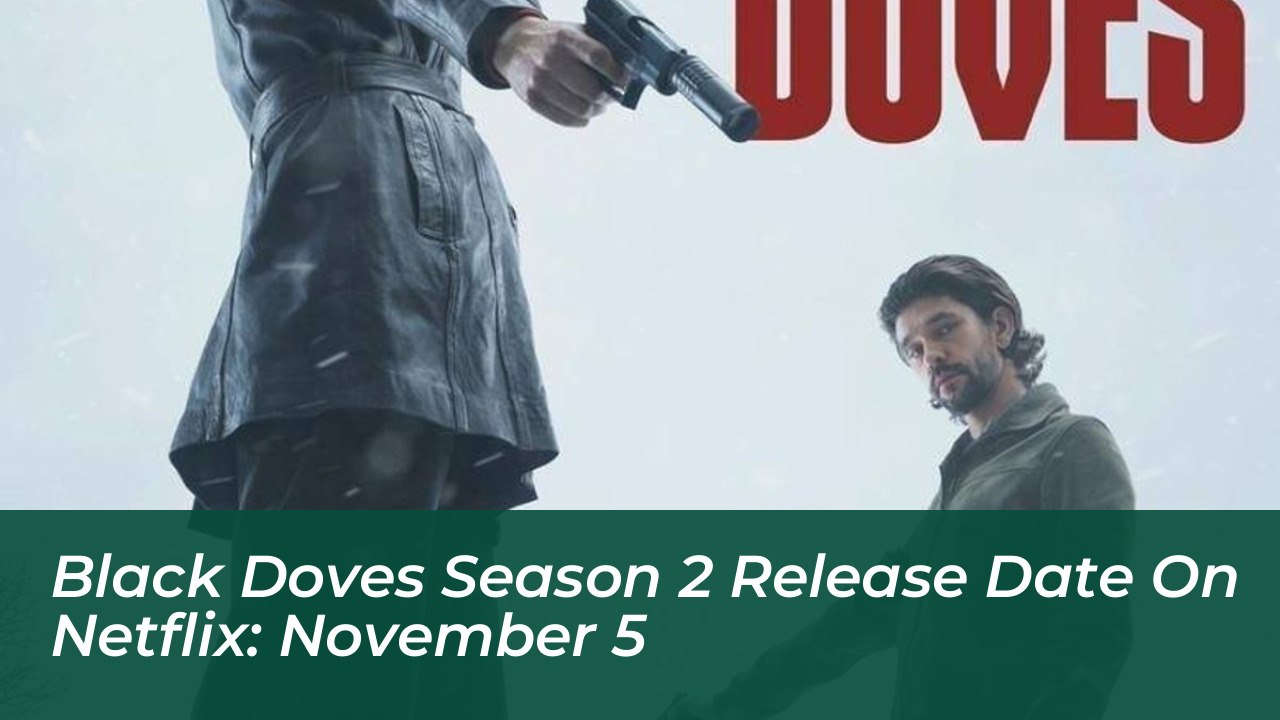 black doves season 2 release date on netflix november 5 39yH