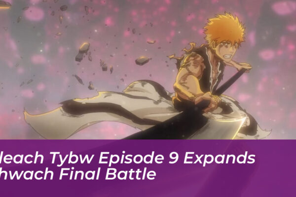 bleach tybw episode 9 expands yhwach final battle VnJW