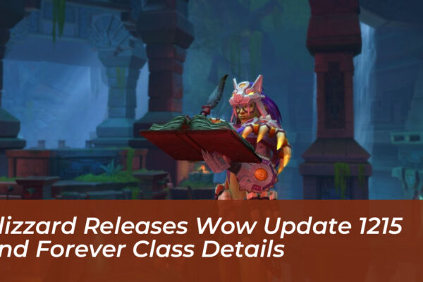 blizzard releases wow update 1215 and forever class details cnFY