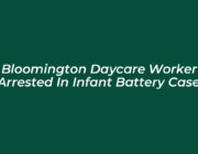 bloomington daycare worker arrested in infant battery case 5M6b