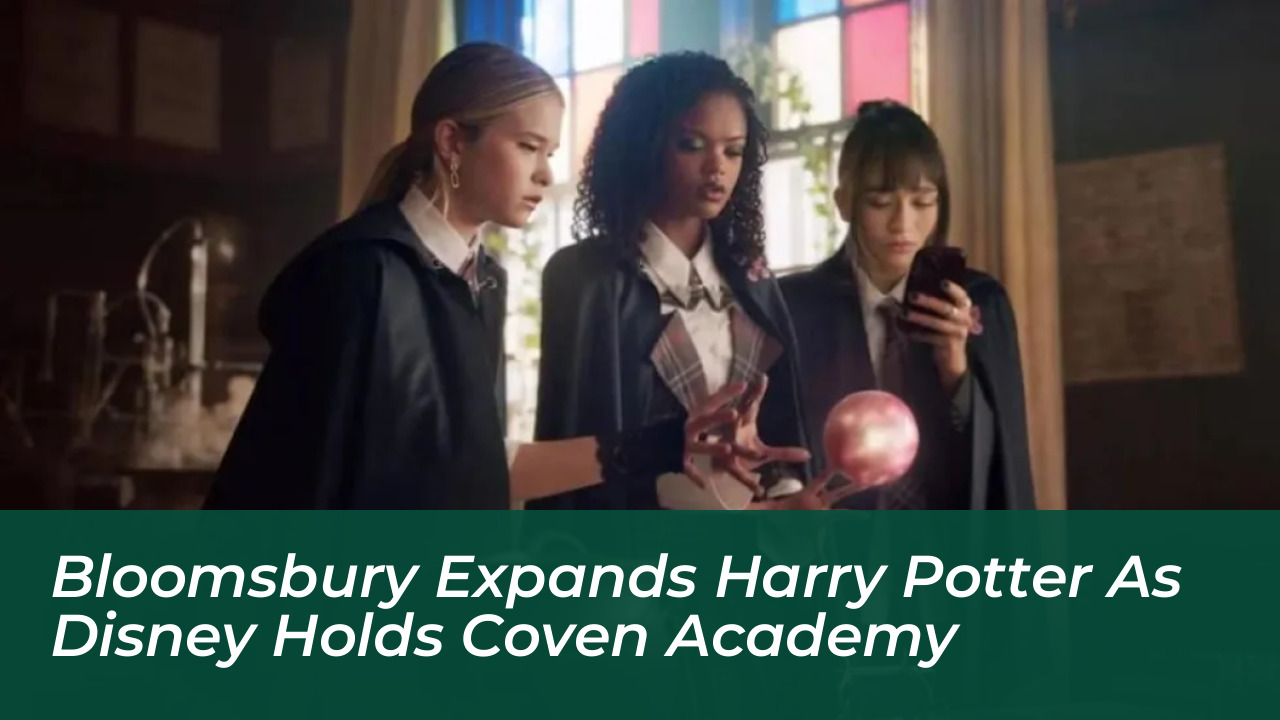 bloomsbury expands harry potter as disney holds coven academy qfyB