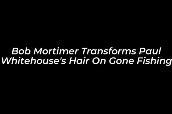 bob mortimer transforms paul whitehouses hair on gone fishing uuc1