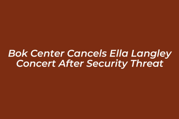 bok center cancels ella langley concert after security threat rn5f