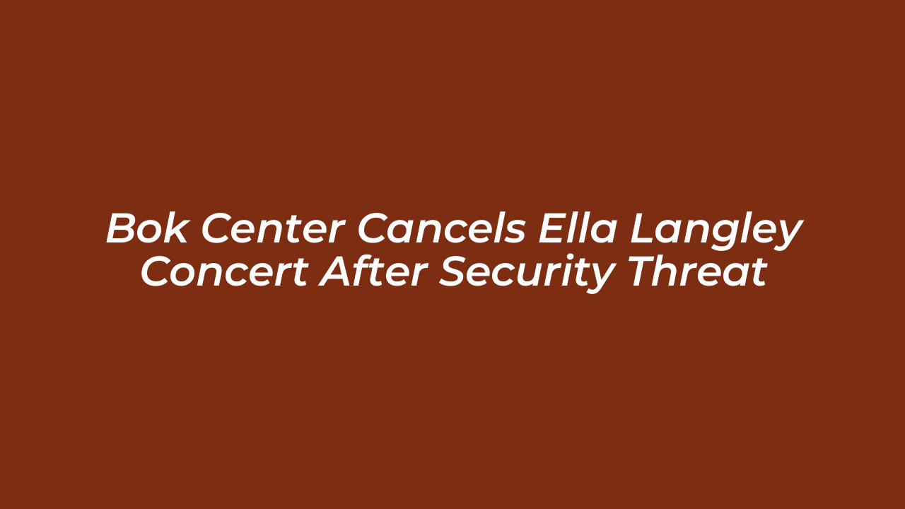 bok center cancels ella langley concert after security threat rn5f