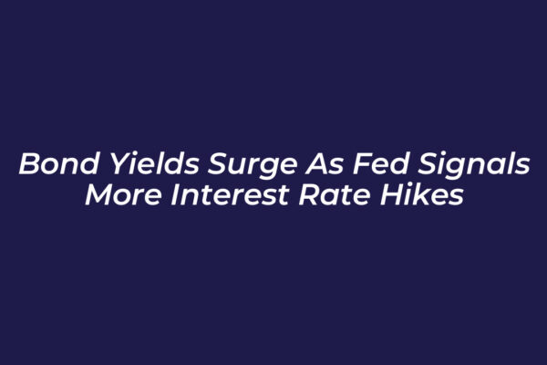 bond yields surge as fed signals more interest rate hikes ew3T