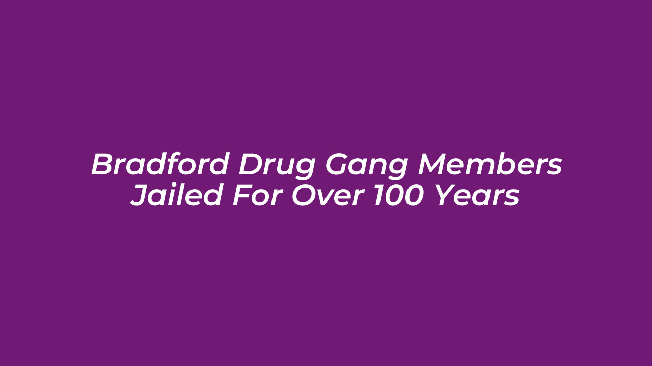 bradford drug gang members jailed for over 100 years DsS0