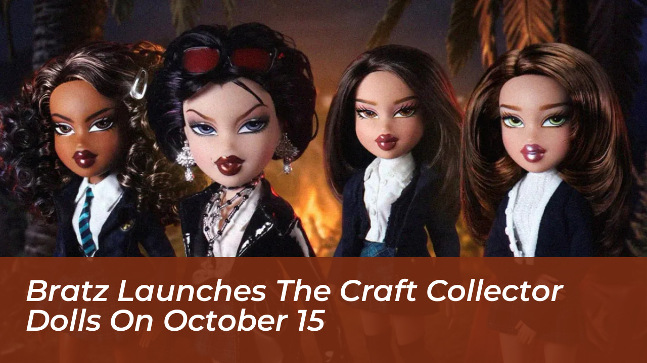 bratz launches the craft collector dolls on october 15 vsqV