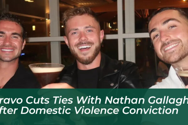 bravo cuts ties with nathan gallagher after domestic violence conviction pEA6