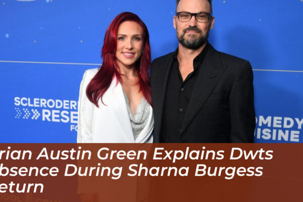 brian austin green explains dwts absence during sharna burgess return vzIl