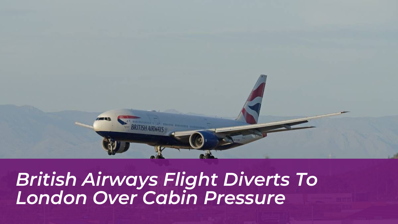 british airways flight diverts to london over cabin pressure Tu7W