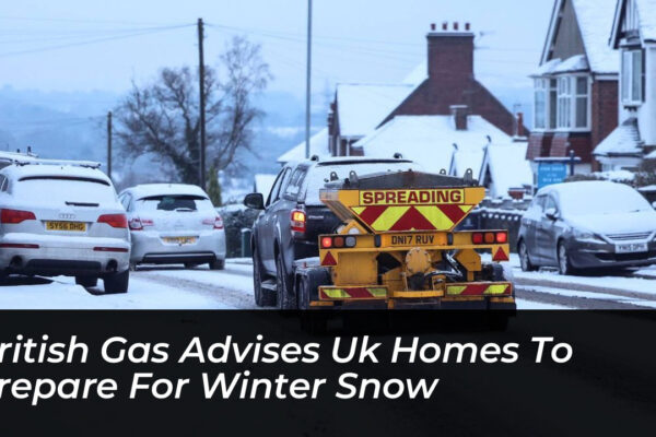 british gas advises uk homes to prepare for winter snow 97P3