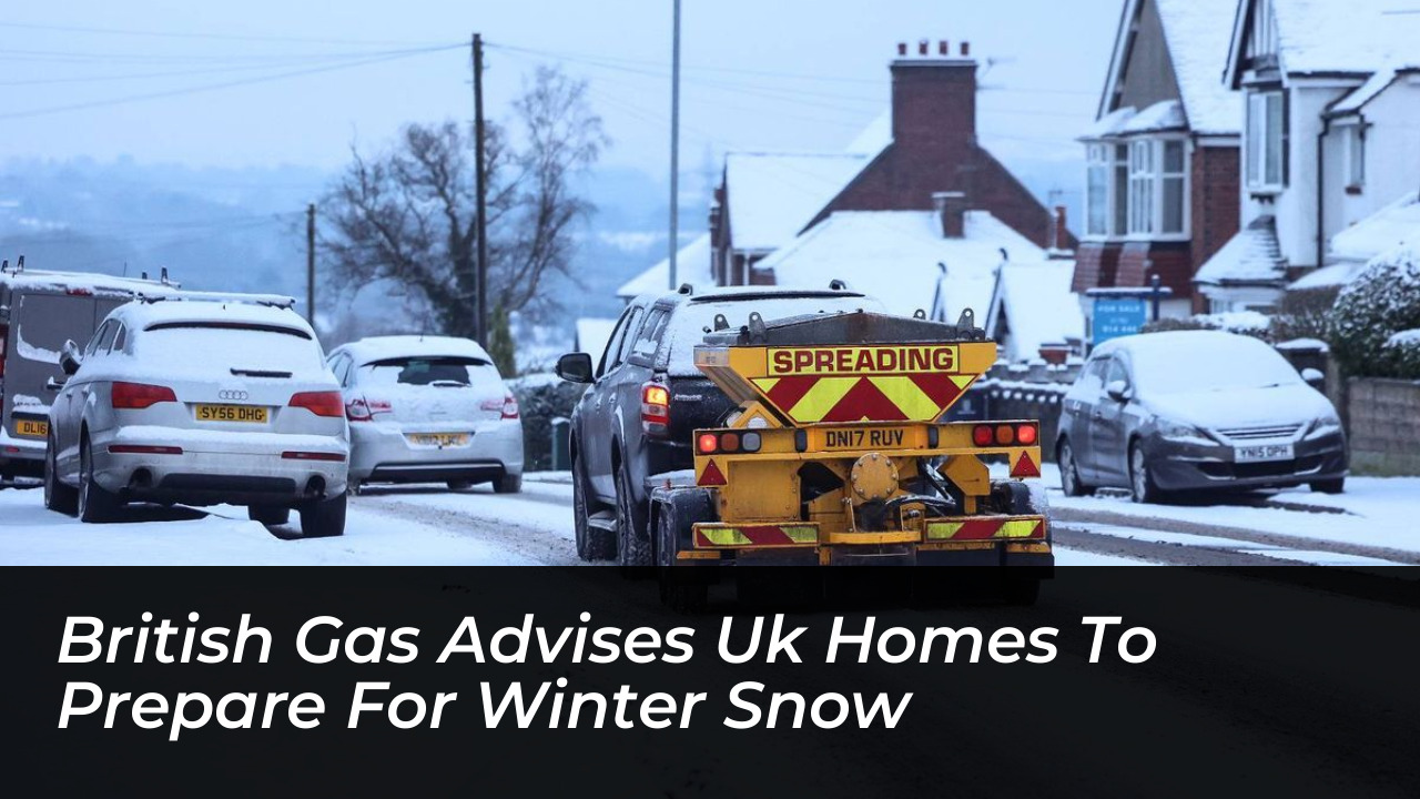 british gas advises uk homes to prepare for winter snow 97P3