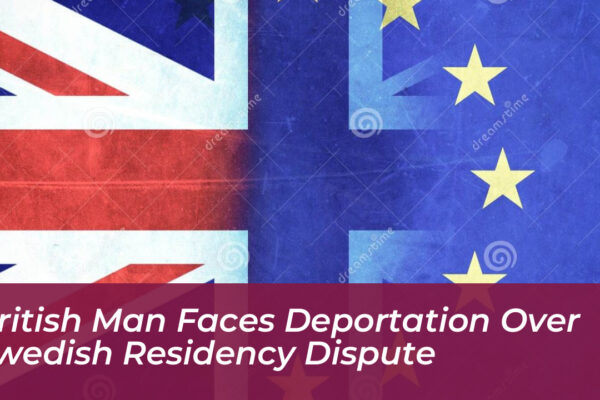 british man faces deportation over swedish residency dispute K7uk
