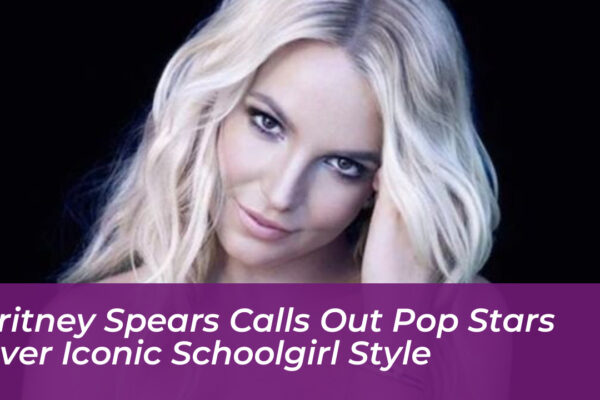 britney spears calls out pop stars over iconic schoolgirl style TpYA