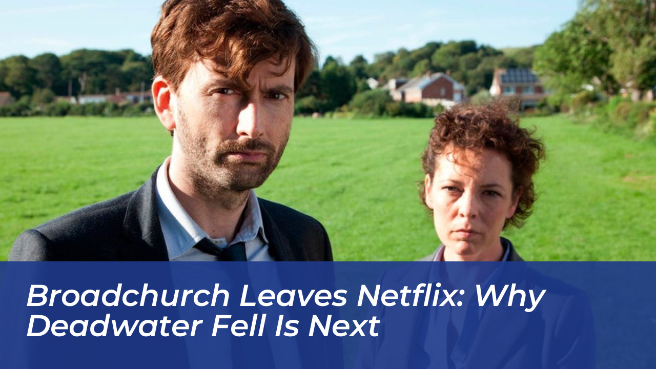broadchurch leaves netflix why deadwater fell is next ZCQn