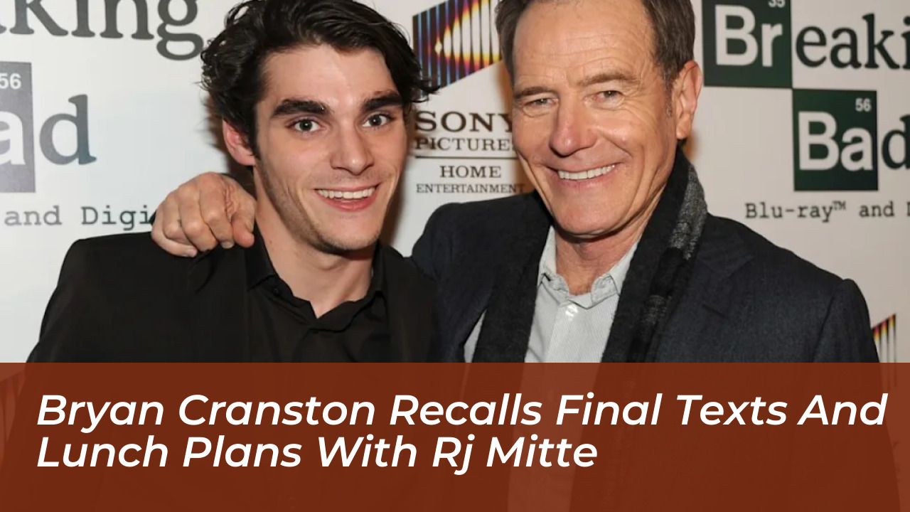 bryan cranston recalls final texts and lunch plans with rj mitte ABF0