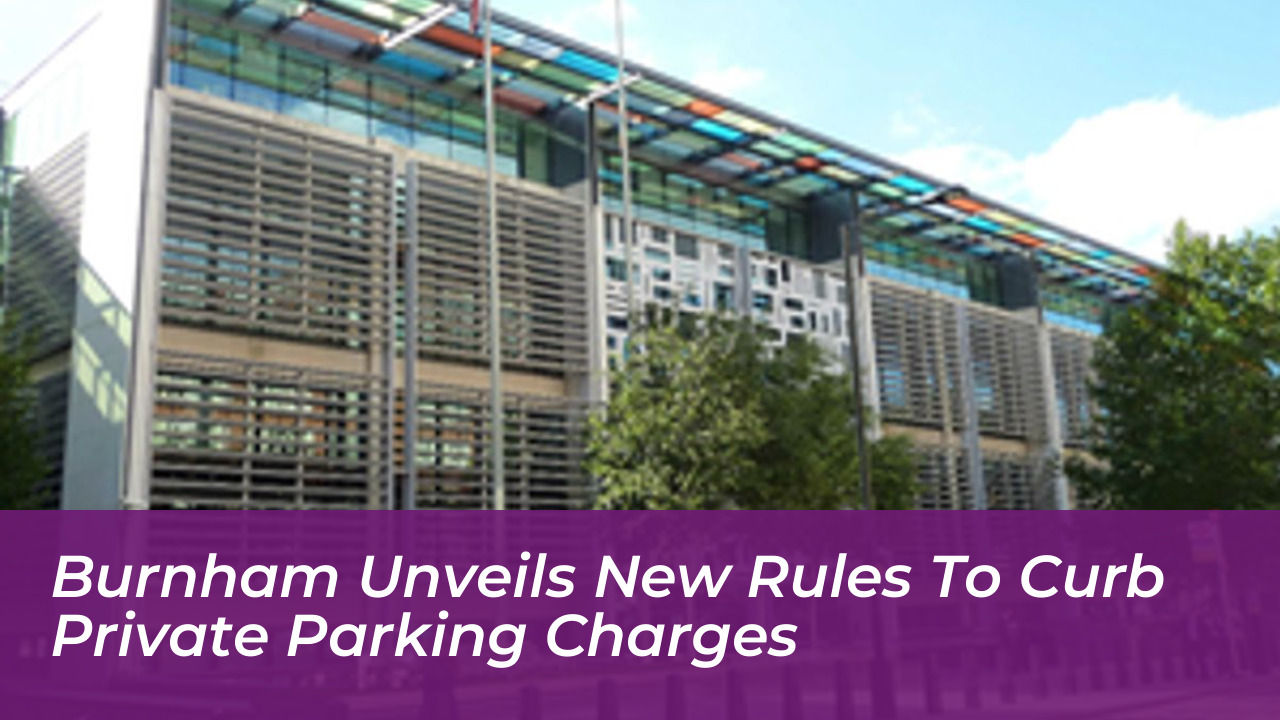 burnham unveils new rules to curb private parking charges PPVC