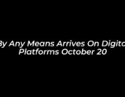 by any means arrives on digital platforms october 20 xGyD