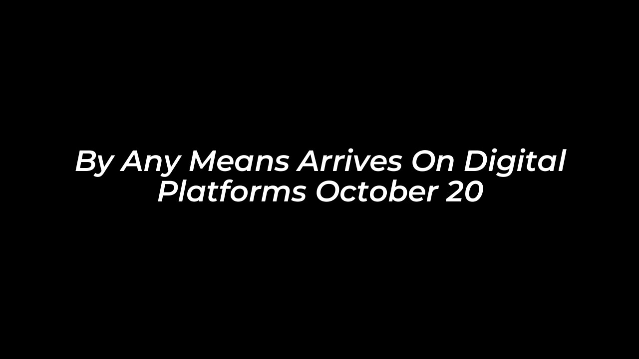 by any means arrives on digital platforms october 20