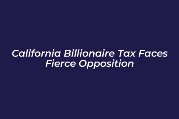 california billionaire tax faces fierce opposition bTgt