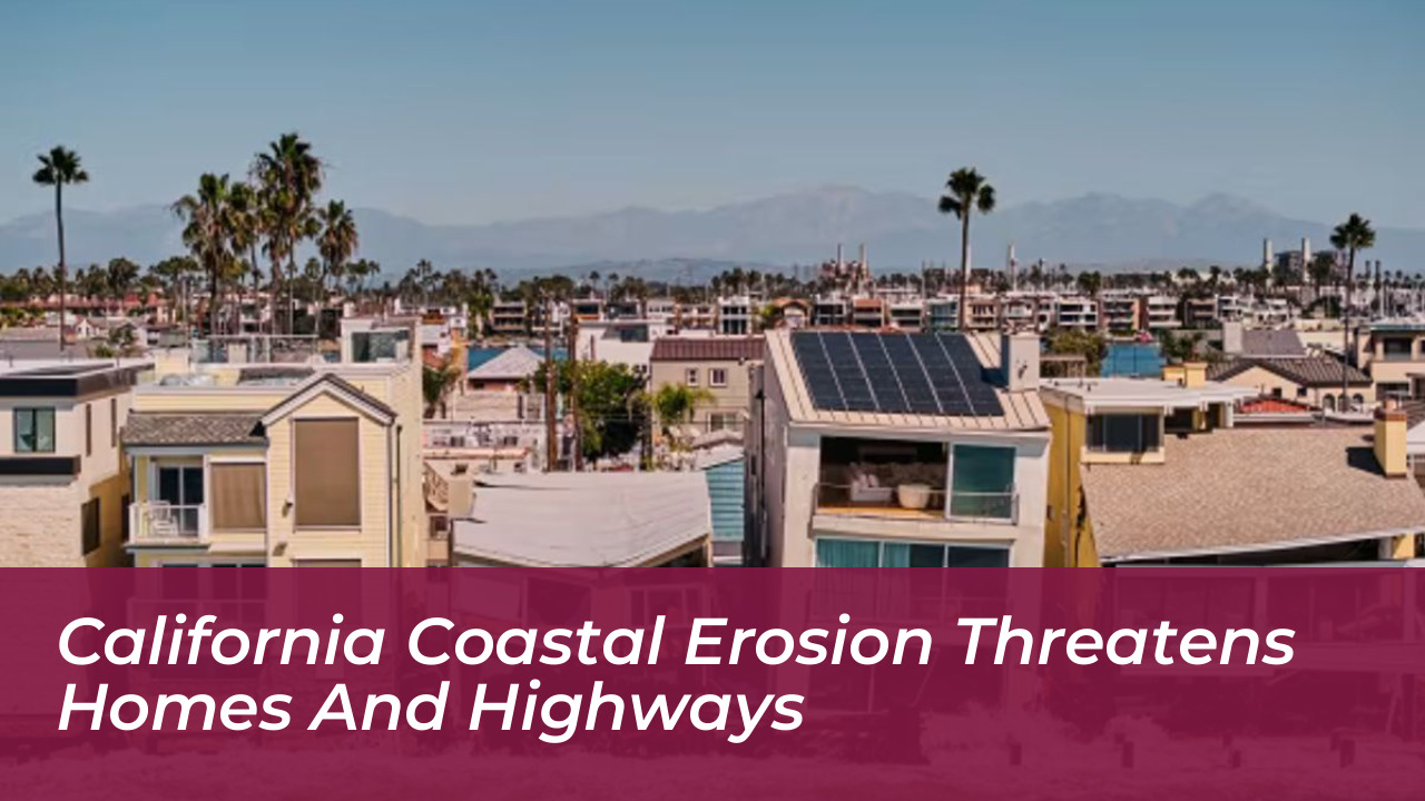 california coastal erosion threatens homes and highways KVwp