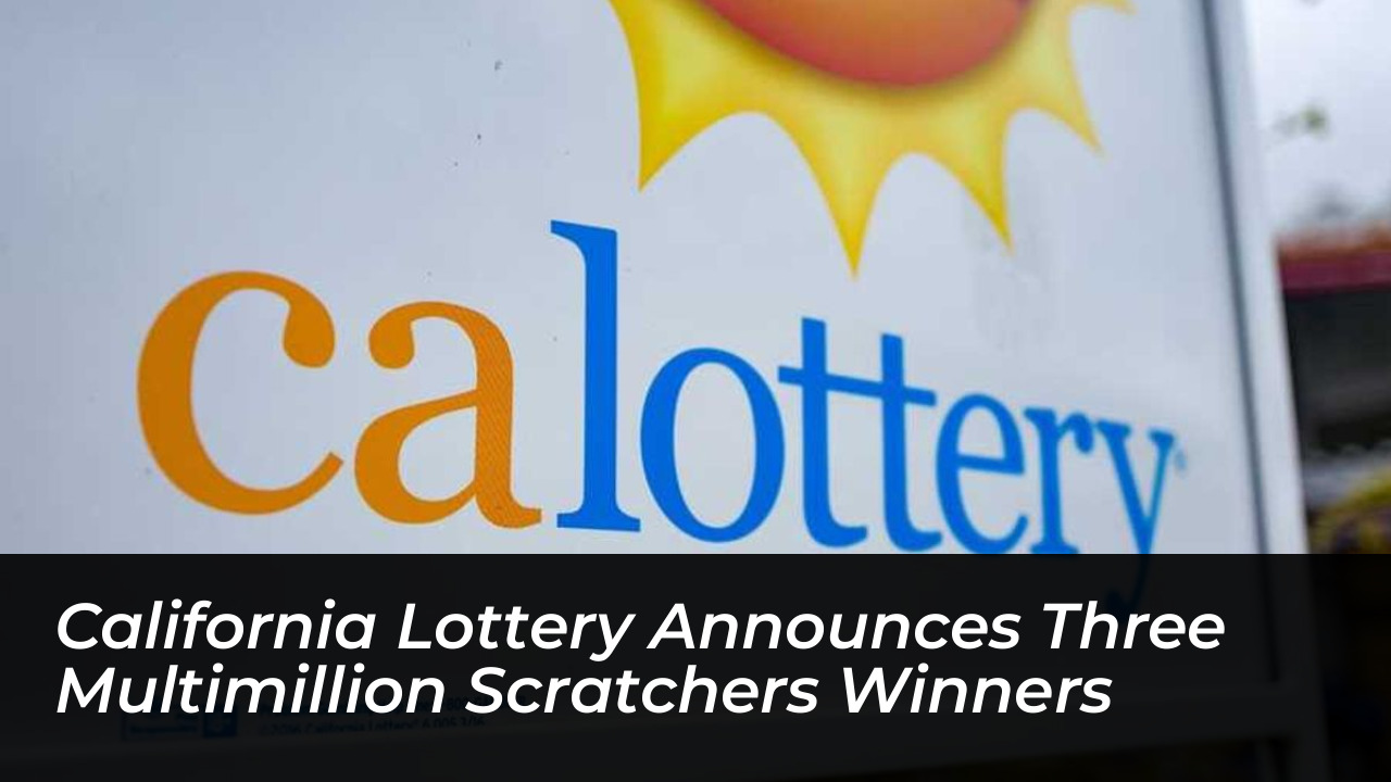 california lottery announces three multimillion scratchers winners RtZP