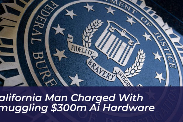 california man charged with smuggling 300m ai hardware D2Zt