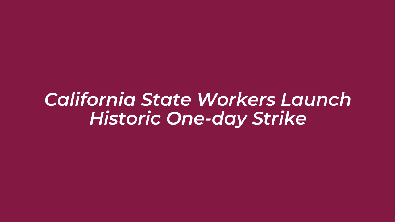 california state workers launch historic one day strike JnrO