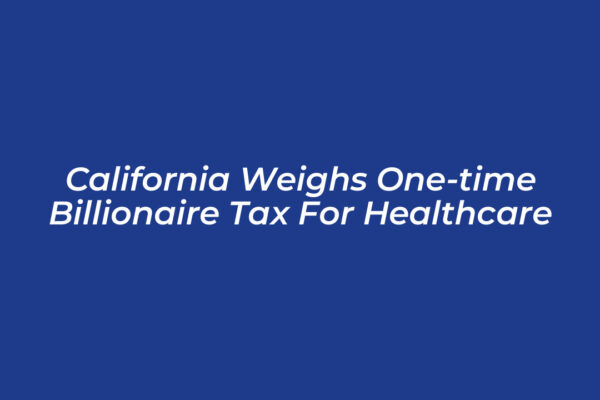 california weighs one time billionaire tax for healthcare D3zH