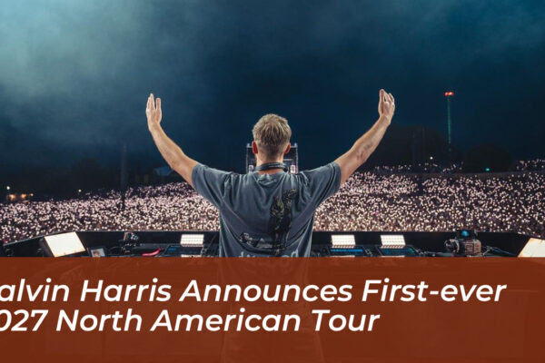 calvin harris announces first ever 2027 north american tour ou42