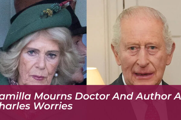 camilla mourns doctor and author as charles worries MpIN