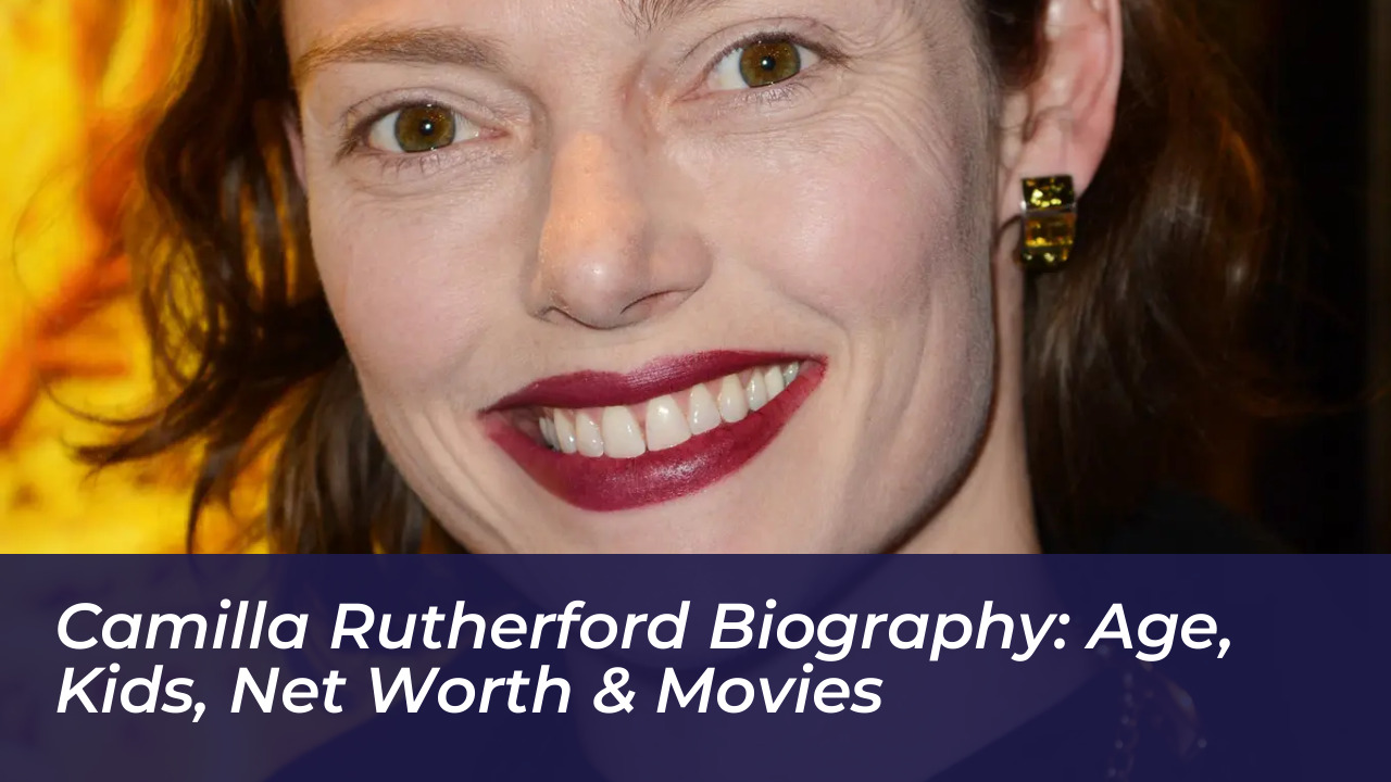 camilla rutherford biography age kids net worth movies 0qu1