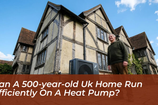 can a 500 year old uk home run efficiently on a heat pump hK4N