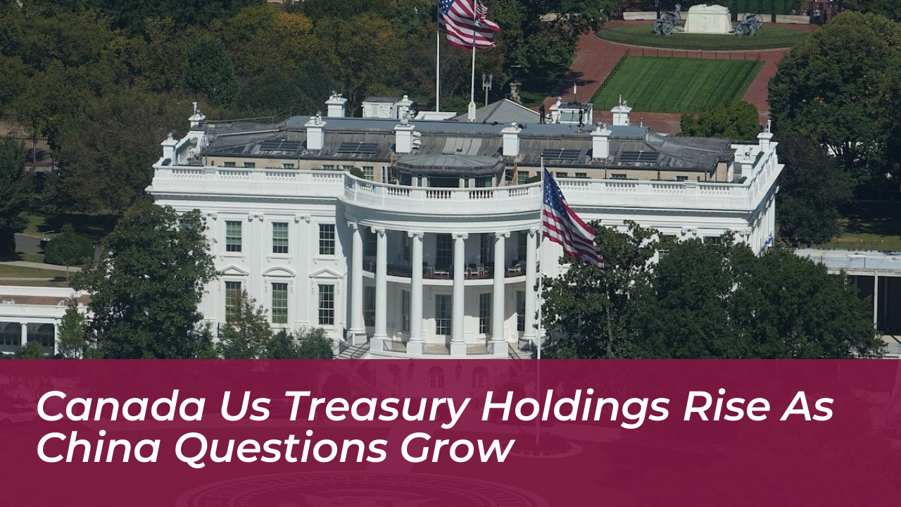 canada us treasury holdings rise as china questions grow u4cd