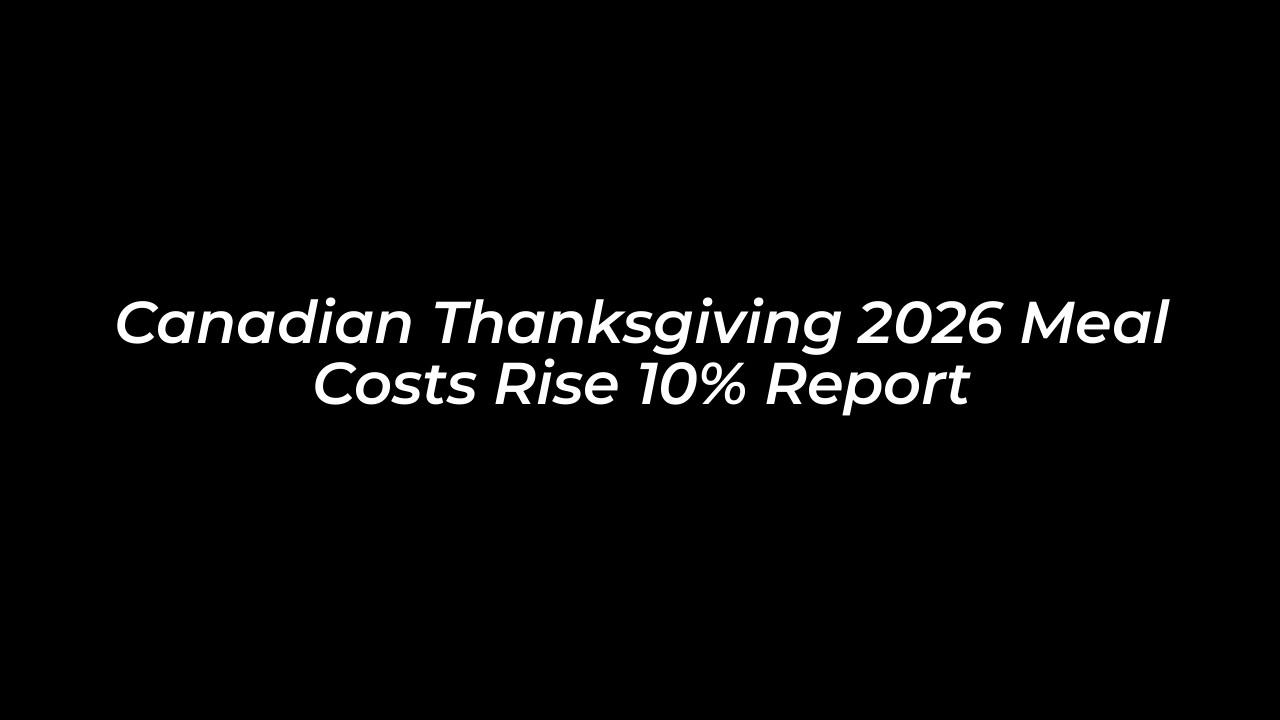 canadian thanksgiving 2026 meal costs rise 10 report 43za