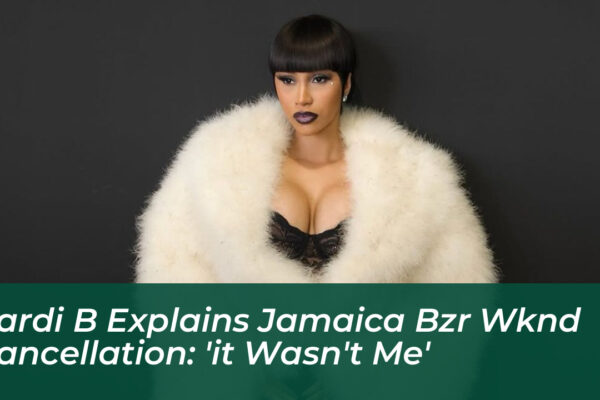 cardi b explains jamaica bzr wknd cancellation it wasnt me dj3t