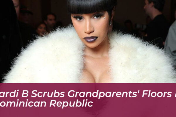 cardi b scrubs grandparents floors in dominican republic oluT