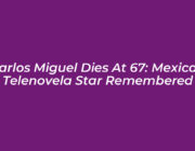 carlos miguel dies at 67 mexican telenovela star remembered zKbG