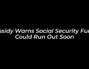 cassidy warns social security funds could run out soon T6iH