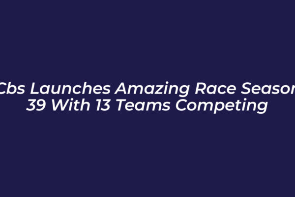 cbs launches amazing race season 39 with 13 teams competing BdSW