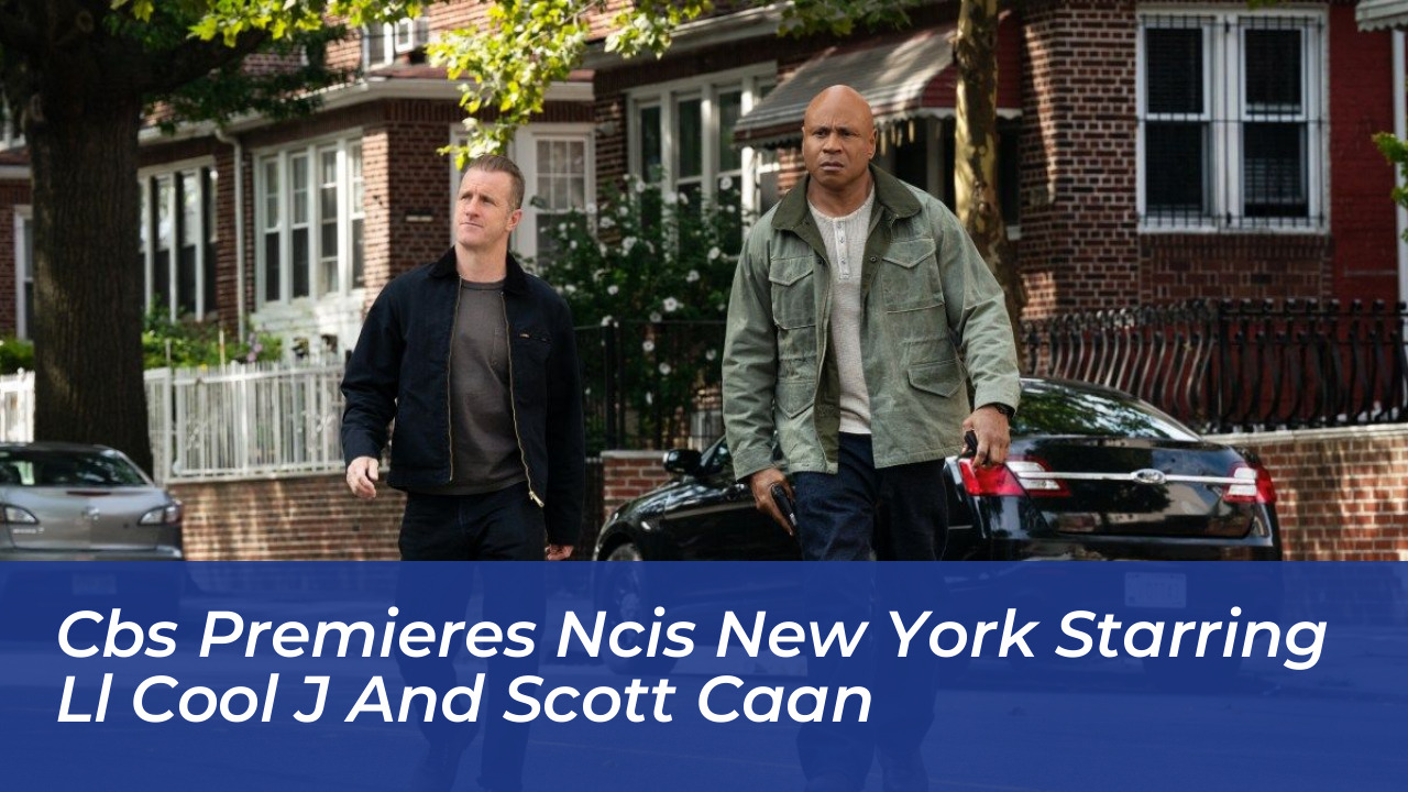 cbs premieres ncis new york starring ll cool j and scott caan 6M7N