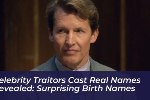 celebrity traitors cast real names revealed surprising birth names bbv9