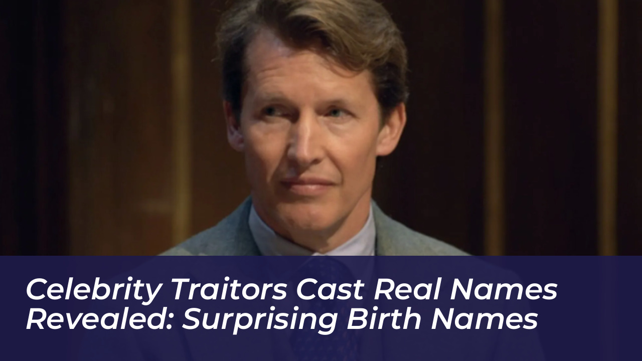 celebrity traitors cast real names revealed surprising birth names bbv9