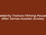 celebrity traitors filming paused after james acaster anxiety e4pM