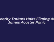 celebrity traitors halts filming after james acaster panic 7VeP